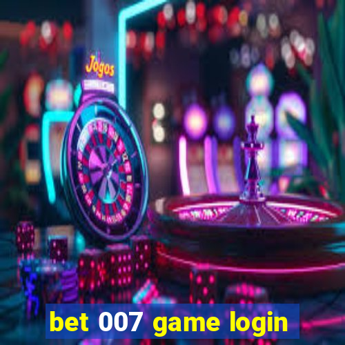 bet 007 game login